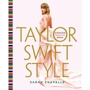 Taylor Swift Style Fashion Through the Eras Hardcover