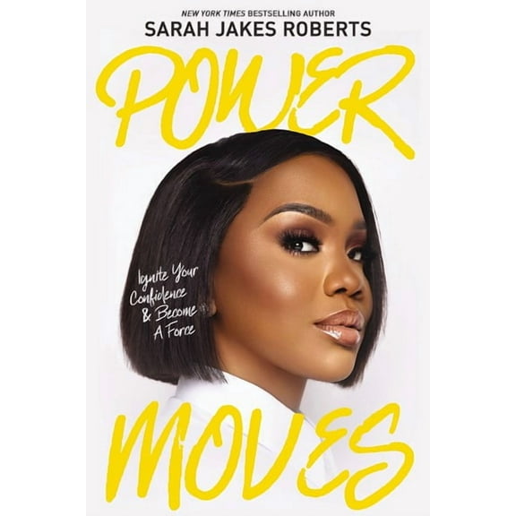 Power Moves: Ignite Your Confidence and Become a Force (Hardcover)