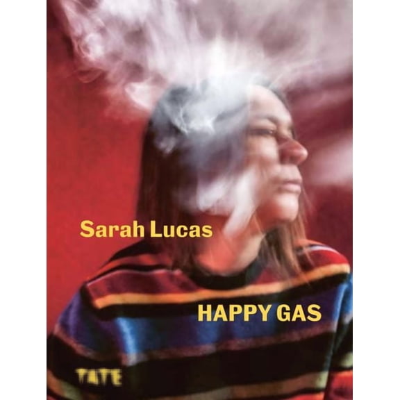Sarah Lucas : Happy Gas (Hardcover)