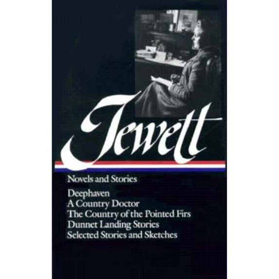 Pre-Owned Jewett : Novels and Stories : Deephaven / A Country Doctor / The Country of the Pointed Firs / Dunnet Landing Stories / Selected Stories & Sketches, 9780940450745, 0940450747, Hardcover,