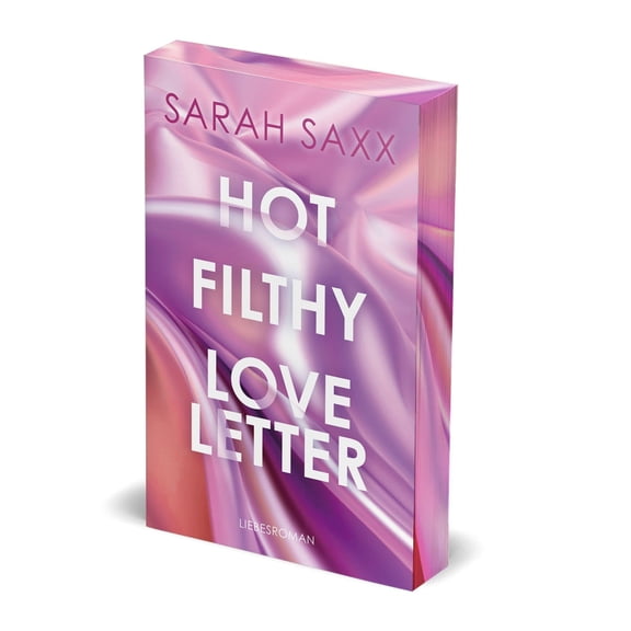 Sarah Saxx Hot Filthy Loveletter: Limitierte Farbschnitt-Ausgabe (Love Messages) (Paperback)