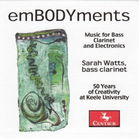 Sarah Watts - Embodyments: Music for Bass Clarinet & Electronics - Music & Performance - CD