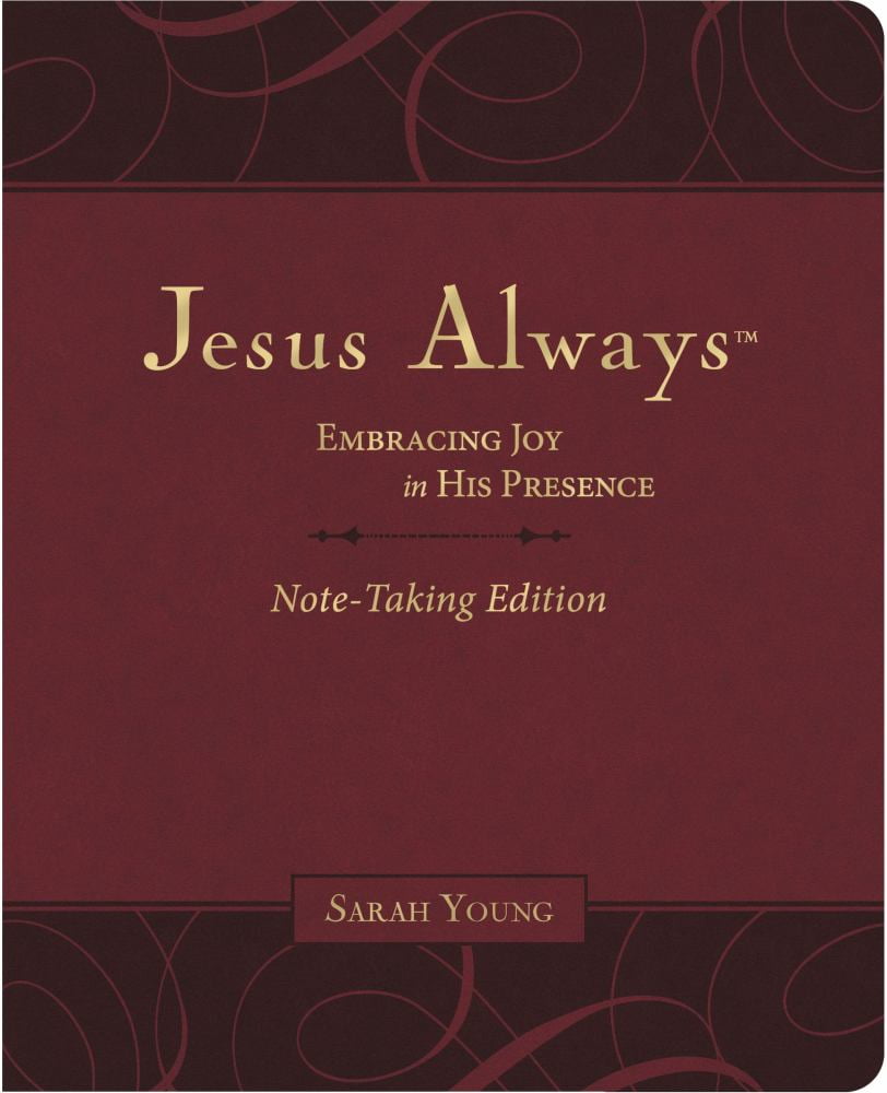Sarah Young: Jesus Always Note-Taking Edition, Leathersoft, Burgundy, with Full Scriptures: Embracing Joy in His Presence (a 365-Day Devotional) (Hardcover)