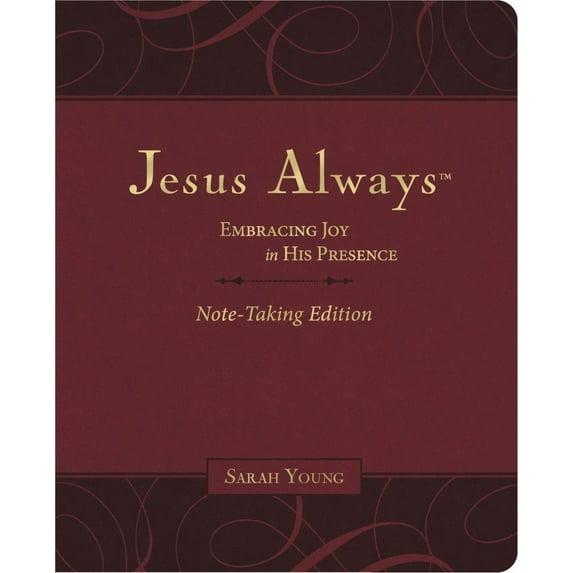 Jesus Always Jesus Always Note-Taking Edition, Leathersoft, Burgundy, with Full Scriptures: Embracing Joy in His Presence (a 365-Day , (Hardcover)