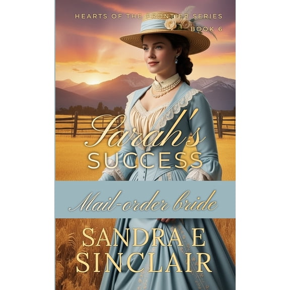 Hearts of the Frontier Sarah's Success, Book 6, (Paperback)