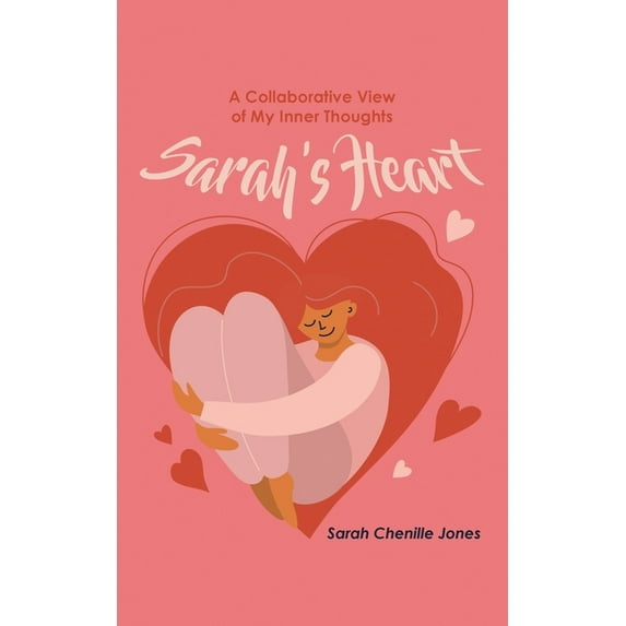 Sarah's Heart: A Collaborative View of My Inner Thoughts, (Paperback)