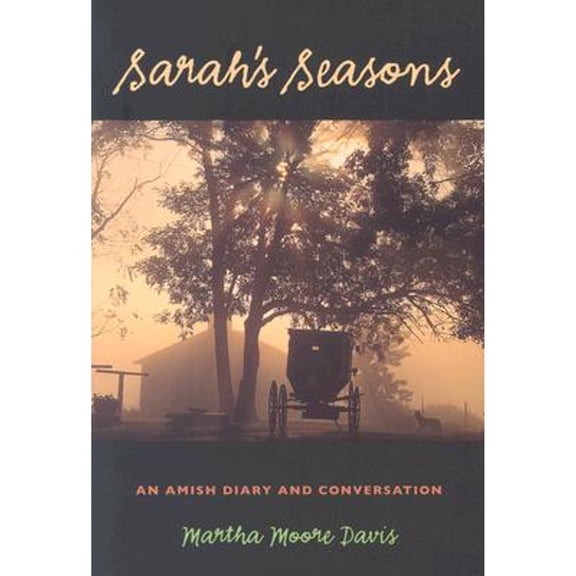 Pre-Owned Sarah's Seasons: An Amish Diary and Conversation (Paperback) 0877457425 9780877457428