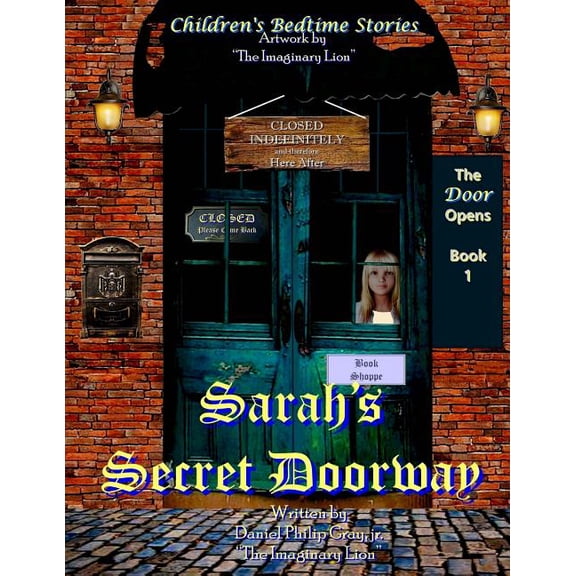 Sarah's Secret Doorway Sarah's Secret Doorway: "The Door Opens", Book 1, (Paperback)
