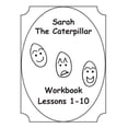 thumbnail image 1 of Sarah the Caterpillar Integrated Reading Program: Sarah The Caterpillar Workbook 1-10 (Series #1) (Paperback), 1 of 1