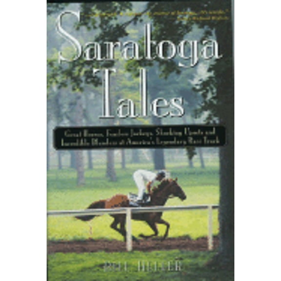 Pre-Owned Saratoga Tales: Great Horses, Fearless Jockeys, Shocking Upsets and Incredible Blunders at America's Legendary Race Track (Hardcover) 0878755519 9780878755516