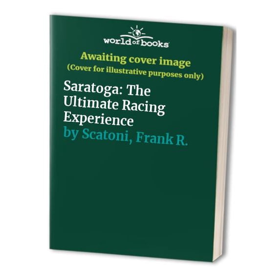 Pre-Owned Saratoga: The Ultimate Racing Experience (Hardcover) 0972640169 9780972640169