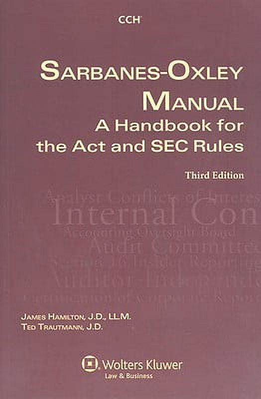 Sarbanes-Oxley Manual : A Handbook for the ACT and SEC Rules