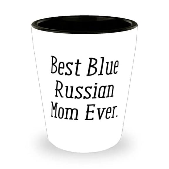 Sarcasm Blue Russian Cat Gifts, Best Blue Russian Mom Ever, Christmas Shot Glass For Blue Russian Cat