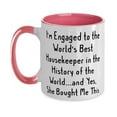 thumbnail image 1 of Sarcasm Fiance, I'm Engaged to the World's Best Housekeeper in the History of the World.and Yes, Funny Two Tone 11oz Mug For From, 1 of 2