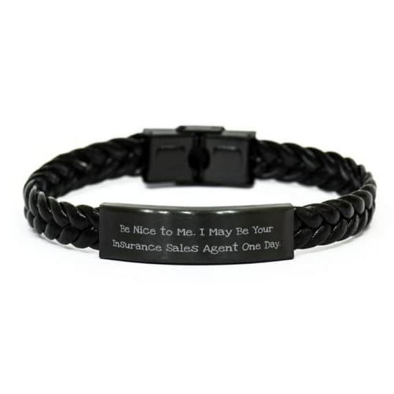 Sarcasm Insurance Sales Agent, Be Nice to Me. I May Be Your Insurance, Cheap Braided Leather Bracelet for Coworkers from Colleagues