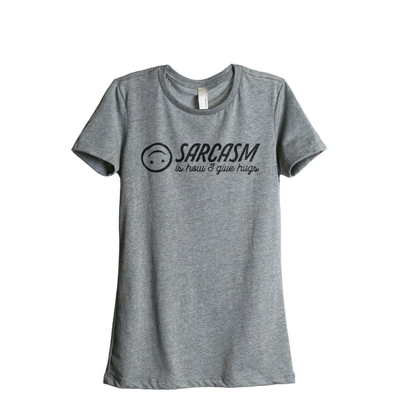 Sarcasm Is How I Give Hugs Women's Fashion Relaxed T-Shirt Tee Heather Gray Large