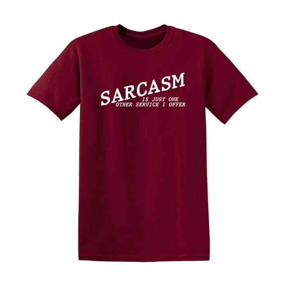 Sarcasm Is Just One Other Service I Offer Hilarious Tshirt Sarcastic Humor Novelty Graphic Tee Gift For Joke Lovers Christmas Birthday Party Funny Mens T Shirt