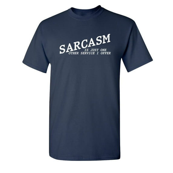 Sarcasm Is Just One Other Service I Offer Hilarious Tshirt Sarcastic Humor Novelty Graphic Tee Gift For Joke Lovers Christmas Birthday Party Funny Mens T Shirt