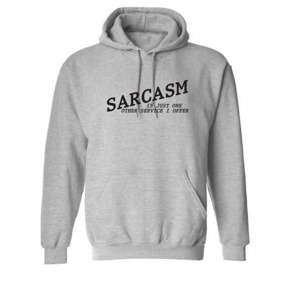 Sarcasm Is Just One Other Service I Offer Sarcastic Novelty Gift Idea Adult Humor Funny Men's Hoodies