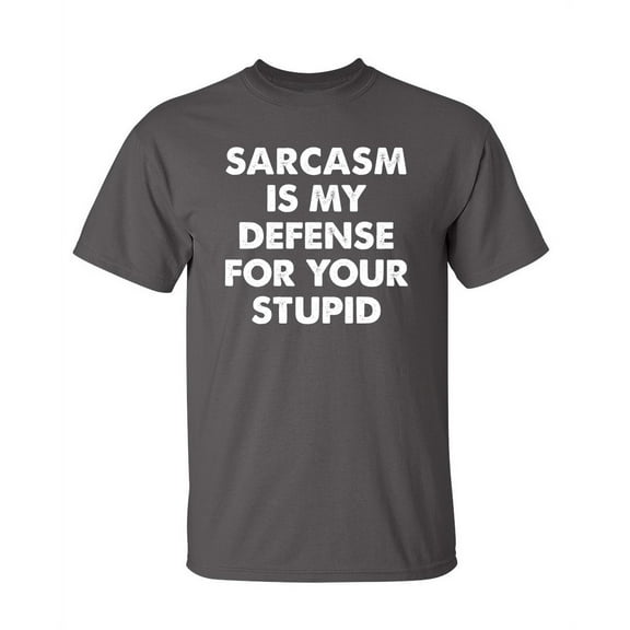 Sarcasm Is My For Your Sarcastic Humor Graphic Novelty Super Soft Ring Spun Funny T Shirt