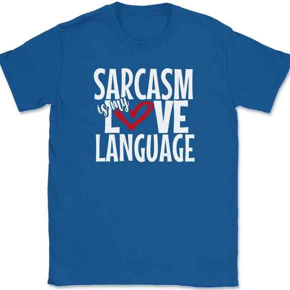 Sarcasm Is My Love Language T-Shirt Funny Sarcastic Humor Gift Text Tee - Royal Blue, 5XL