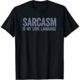 thumbnail image 1 of Sarcasm Is My Love LanguageT-Shirt, 1 of 4