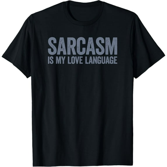 Sarcasm Is My Love LanguageT-Shirt