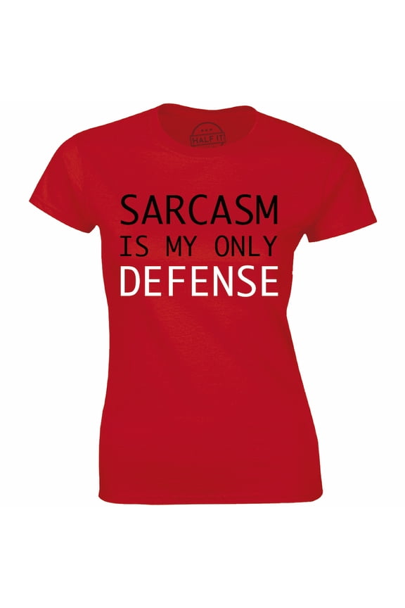 Sarcasm Is My Only Defense Funny father's Day Women's Tee Shirt