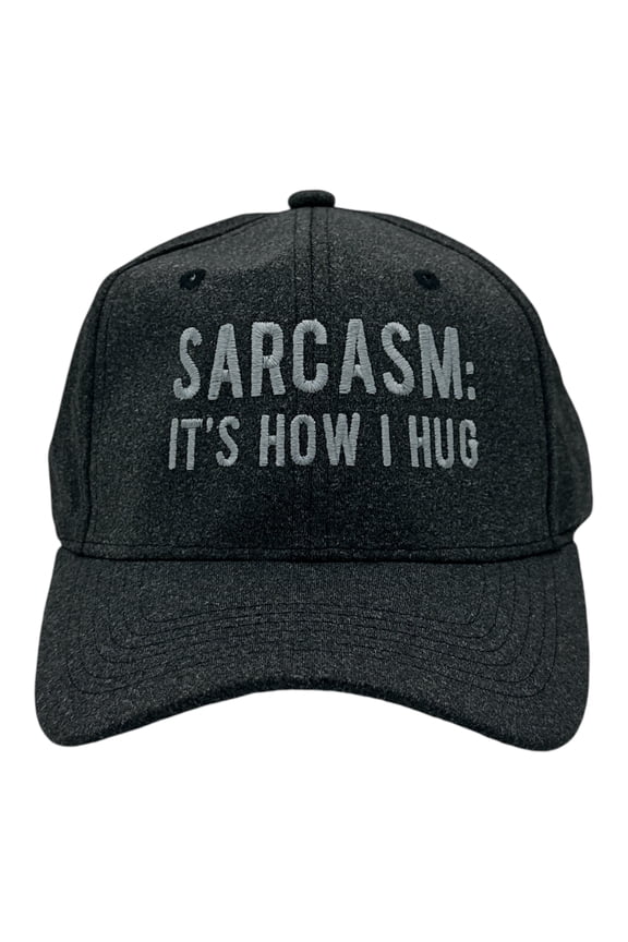 Sarcasm Its How I Hug Hat Funny Sarcastic Novelty Cap