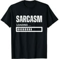 thumbnail image 1 of Sarcasm Loading Funny Graphic Tees Women's Humor Men's T-Shirt, 1 of 3