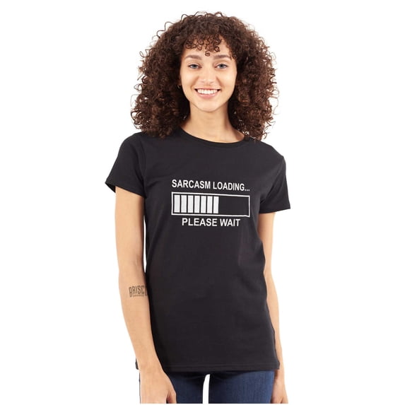 Sarcasm Loading Please Wait Womens Slim Fit Graphic Tee Brisco Brands L