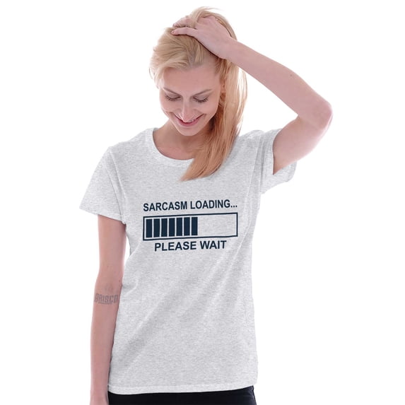 Sarcasm Loading Please Wait Womens Slim Fit Graphic Tee Brisco Brands L