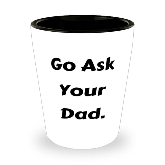 Sarcasm Mama Gifts, Go Ask Your Dad., Beautiful Present For Mom From Son Daughter