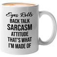 thumbnail image 1 of Sarcasm Mug White 11oz - Eyes Rolls Back Talk Sarcasm Attitude - Sarcastic Geek Adult Humor Joke National Society Inspirational, 1 of 7