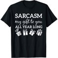 thumbnail image 1 of Sarcasm My Gift To You All Year Long Funny Sarcastic Joke T-Shirt, 1 of 4