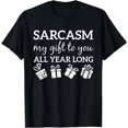 thumbnail image 1 of Sarcasm My Gift To You All Year Long Funny Sarcastic Joke T-Shirt, 1 of 4