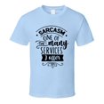 thumbnail image 1 of Sarcasm One Of The Tee Funny And Sarcastic Novelty T Shirt, 1 of 1
