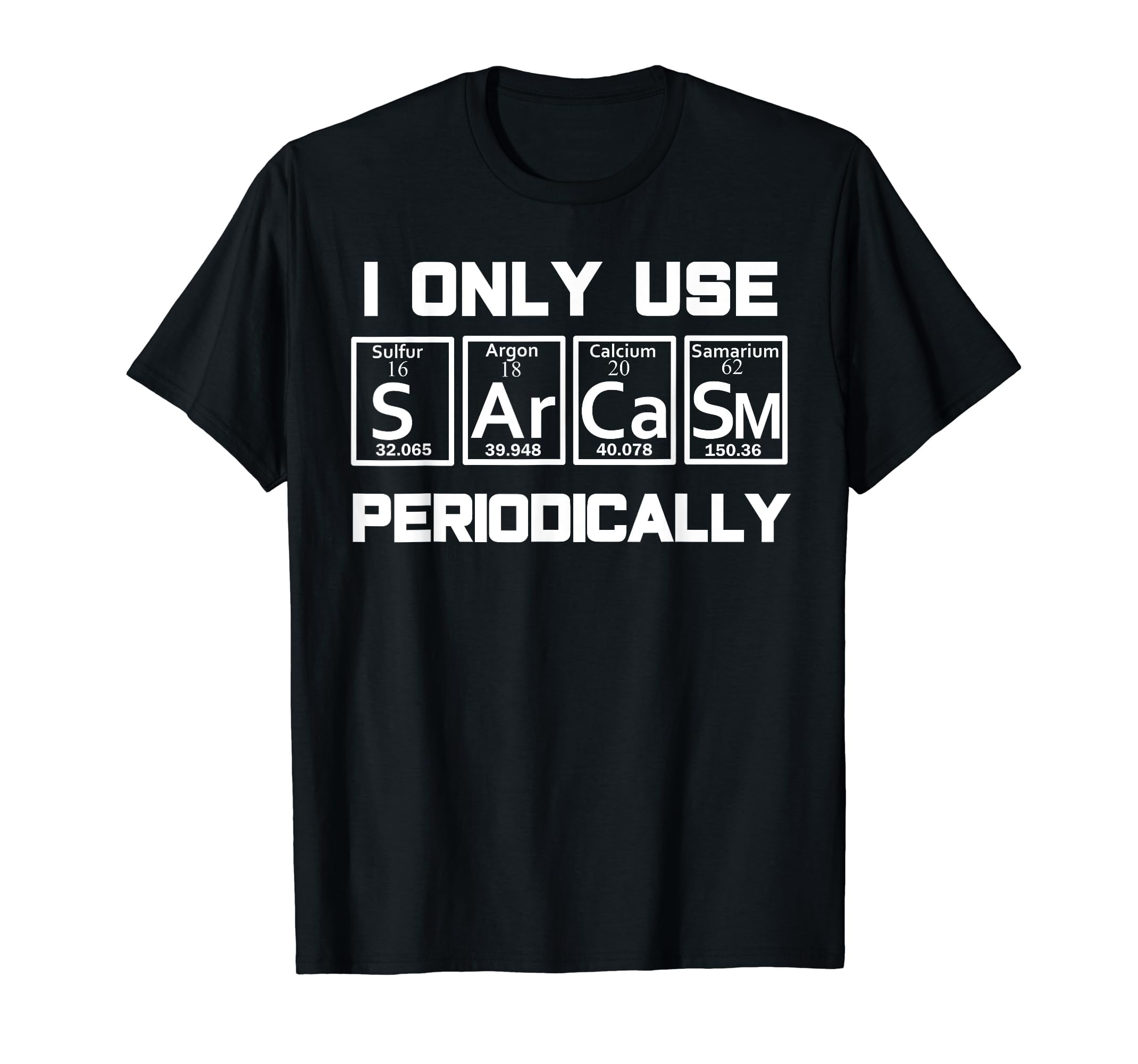 Sarcasm Periodic Table Element Shirt Weird Science Joke Gift TShirt