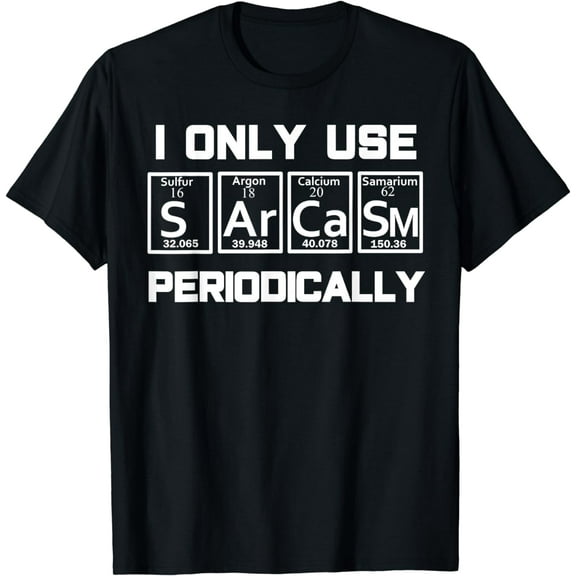 Sarcasm Periodic Table Element Shirt Weird Science Joke Gift T-Shirt