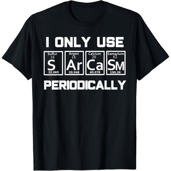 Sarcasm Periodic Table Element Weird Science Joke Gift T-ShirtMen and women, White Black T-shirt, size: Extra large S-1804XL