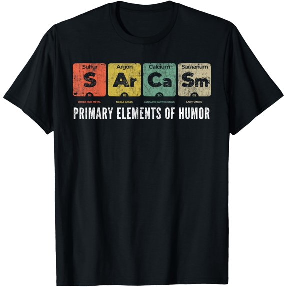 Sarcasm Primary Elements of Humor Science S Ar Ca Sm T-ShirtMen and women, Black T-shirt, size: Extra large S-4XL