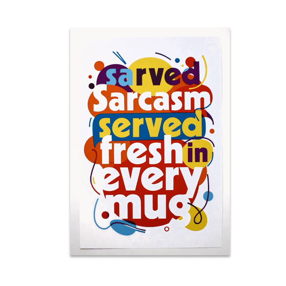 Sarcasm Served Fresh in Every Mug - Humor Enthusiast - 13x19 Poster Print