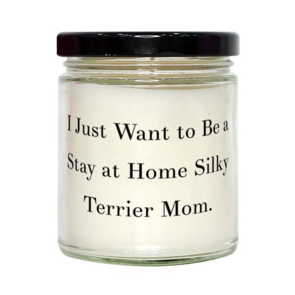 Sarcasm Silky Terrier Dog Candle, I Just Want to Be a Stay at Home Silky Terrier, Perfect Gifts for Pet Lovers, Holiday Gifts, Christmas gifts, Hanukkah gifts, Kwanzaa gifts, Birthday gifts, Wedding