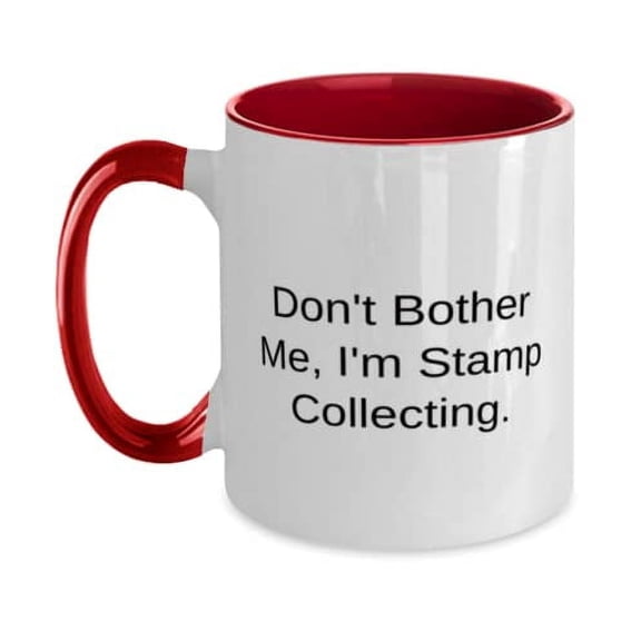 Sarcasm Stamp Collecting Gifts, Don't Bother Me, I'm Stamp Collecting, Reusable Birthday Two Tone 11oz Mug From Men Women, Gift ideas, Unique gift ideas, Thoughtful gift ideas, Inexpensive gift ideas,