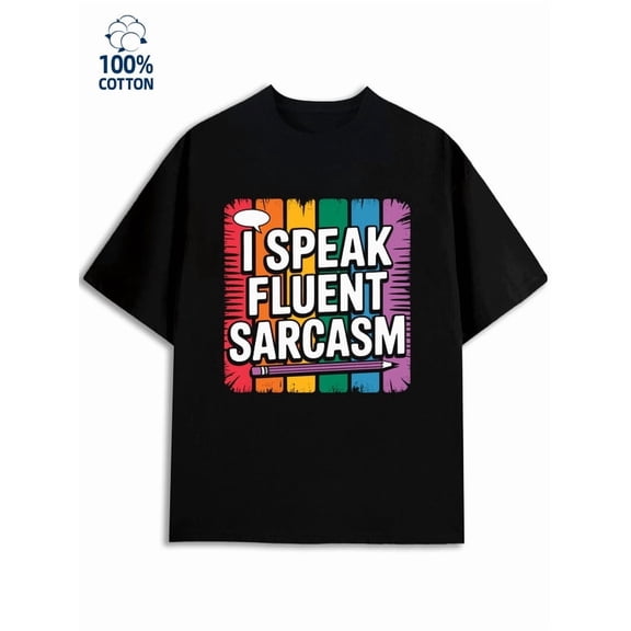 Sarcasm T-Shirt men funny humor 180G 100% Cotton black wife funny humor Original Unisex Shirt Cotton tshirts Casual Unisex Shirt Printed tshirts Classic Unisex Shirt Graphic Tee tshirts