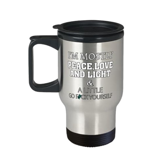 Sarcasm Travel Mug, I'M Mostly Peace Love And Light And A Little Go F Yourself, Humor Gift, Birthday 14oz Portable Cup