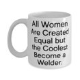thumbnail image 1 of Sarcasm Welder, All Women Are Created Equal but the Coolest Become a Welder, Welder 15oz Mug From Colleagues, 1 of 2
