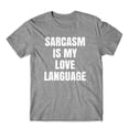 thumbnail image 1 of Sarcasm is My Love Language T-Shirt Cotton Premium Tee, 1 of 2