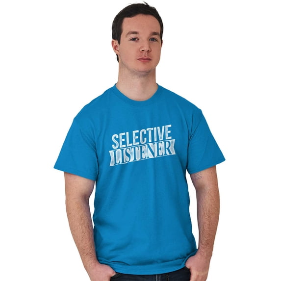 Sarcastic Attitude Selective Listener Men's Graphic T Shirt Tees Brisco Brands X
