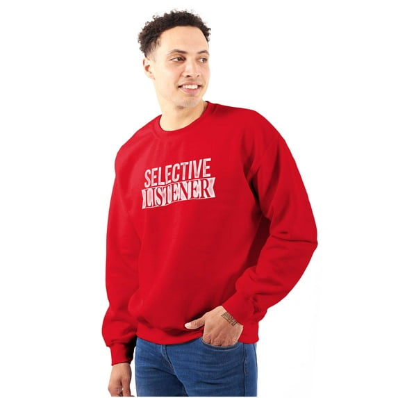 Sarcastic Attitude Selective Listener Sweatshirt for Men or Women Brisco Brands L